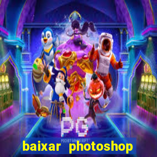 baixar photoshop beta crackeado